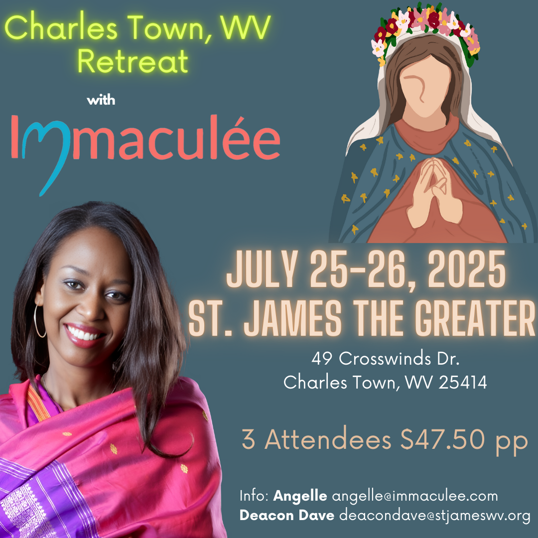 Charles Town, WV Retreat July 25-26, 2025 with Immaculee