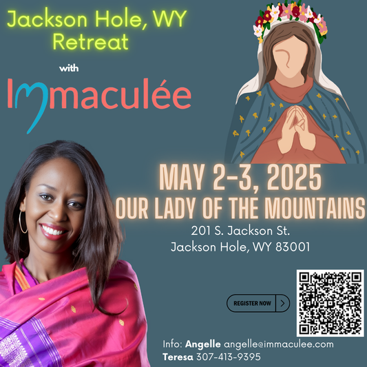 Jackson Hole, WY Retreat May 2-3, 2025 with Immaculee